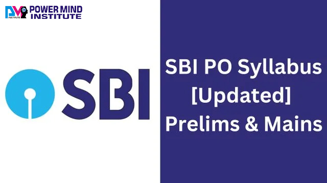 SBI PO Syllabus 2025: Comprehensive Guide to Prelims and Mains Syllabus with Preparation Tips