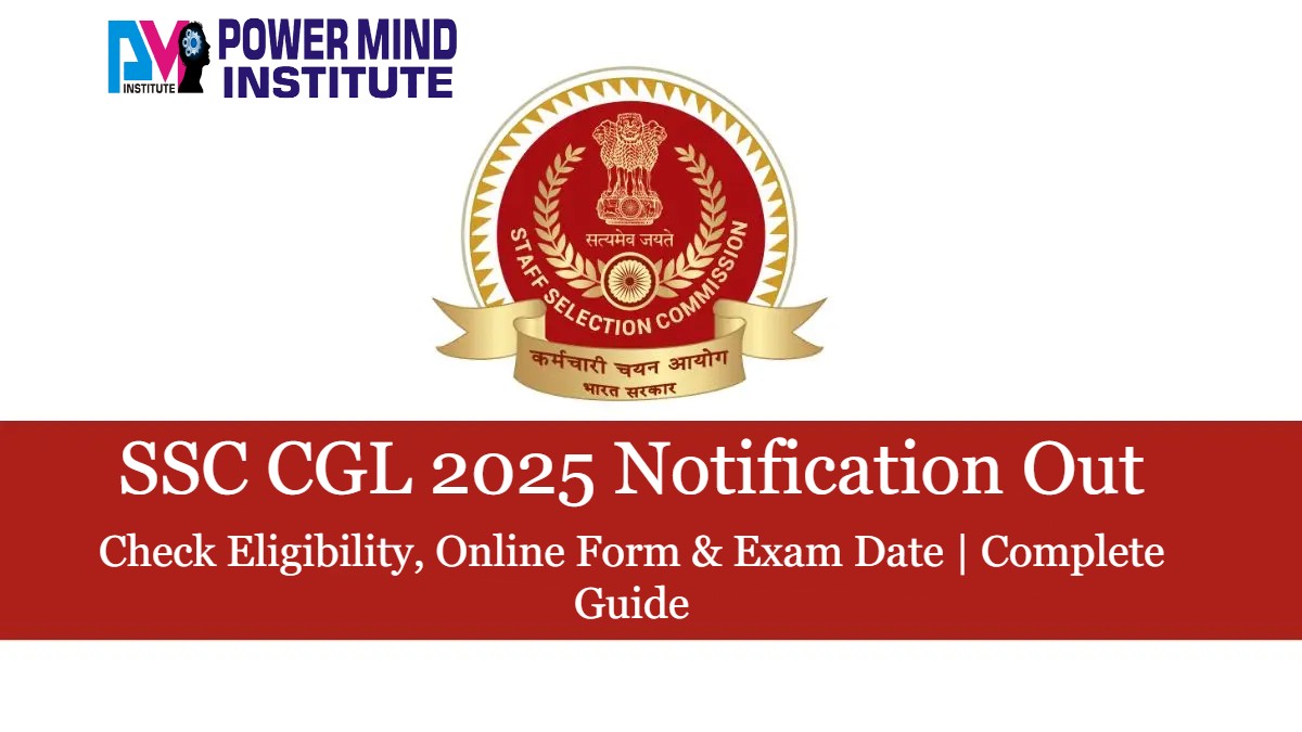 SSC CGL 2025 Notification, Eligibility, Online Form & Exam Date | Complete Guide