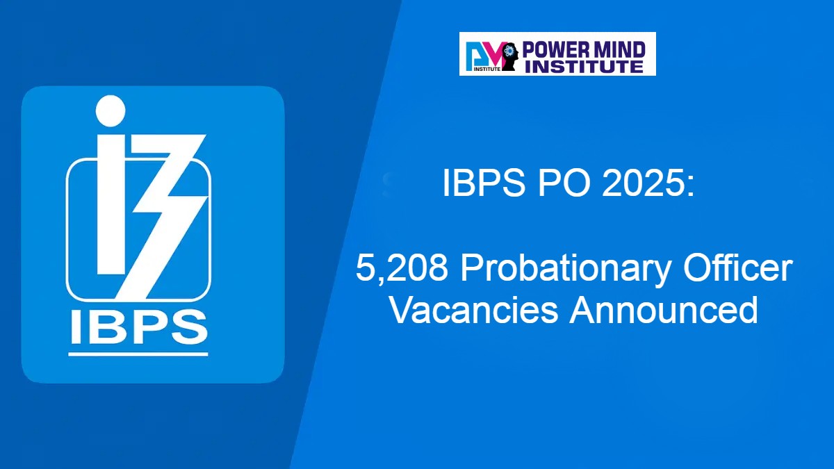 IBPS PO 2025: 5,208 Probationary Officer Vacancies Announced
