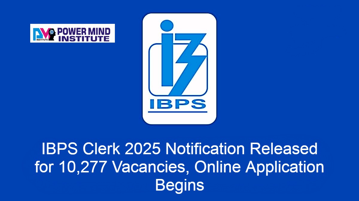 IBPS Clerk 2025 Notification Released for 10,277 Vacancies, Online Application Begins