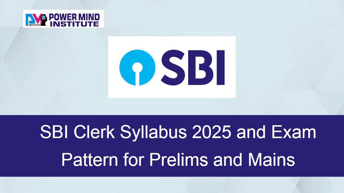 SBI Clerk Syllabus 2025 and Exam Pattern for Prelims and Mains
