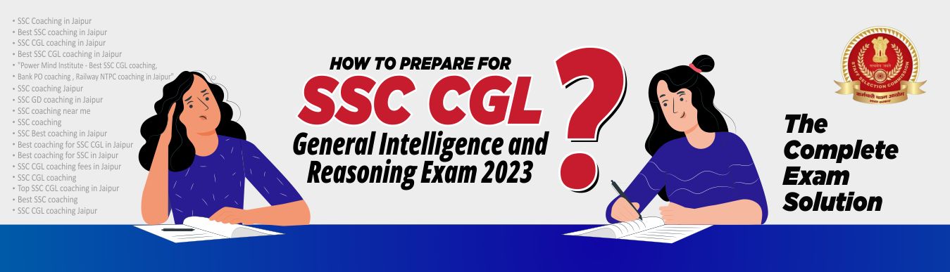 How to Prepare for SSC CGL General Intelligence and Reasoning Exam 2023? 