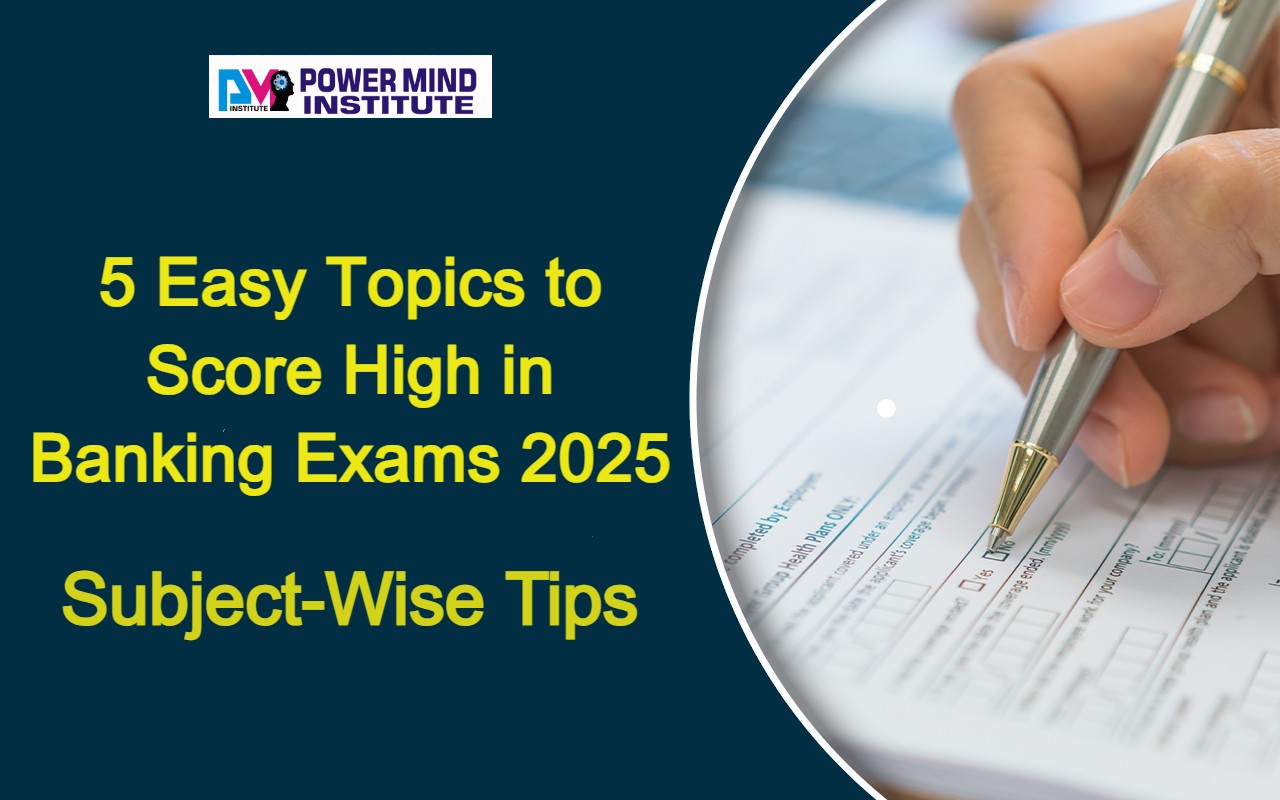 5 Easy Topics to Score High in Banking Exams 2025: Subject-Wise Tips