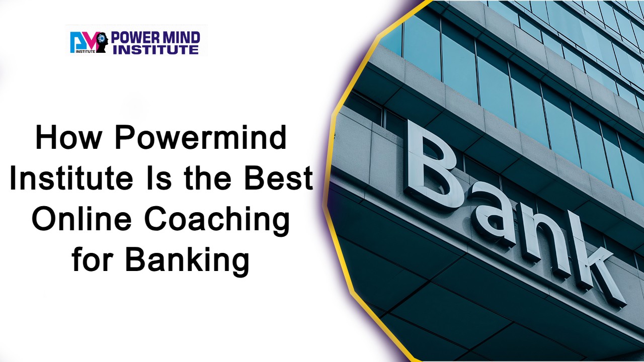 How Power Mind Institute Is the Best Online Coaching for Banking